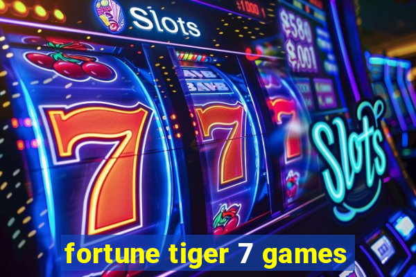 fortune tiger 7 games